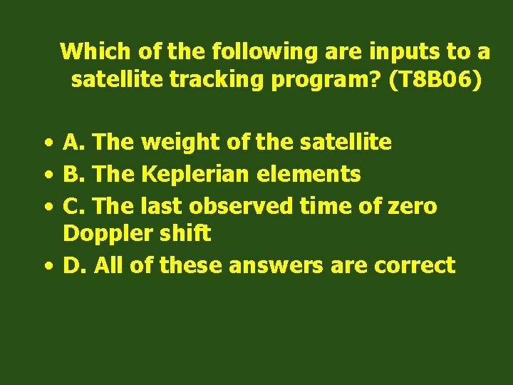 Which of the following are inputs to a satellite tracking program? (T 8 B