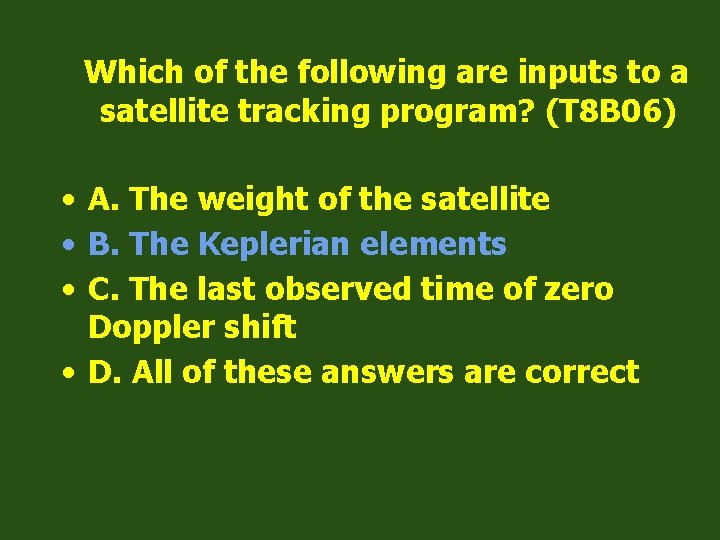 Which of the following are inputs to a satellite tracking program? (T 8 B