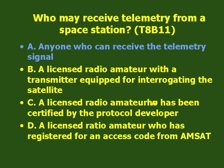 Who may receive telemetry from a space station? (T 8 B 11) • A.