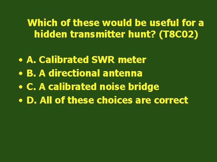 Which of these would be useful for a hidden transmitter hunt? (T 8 C