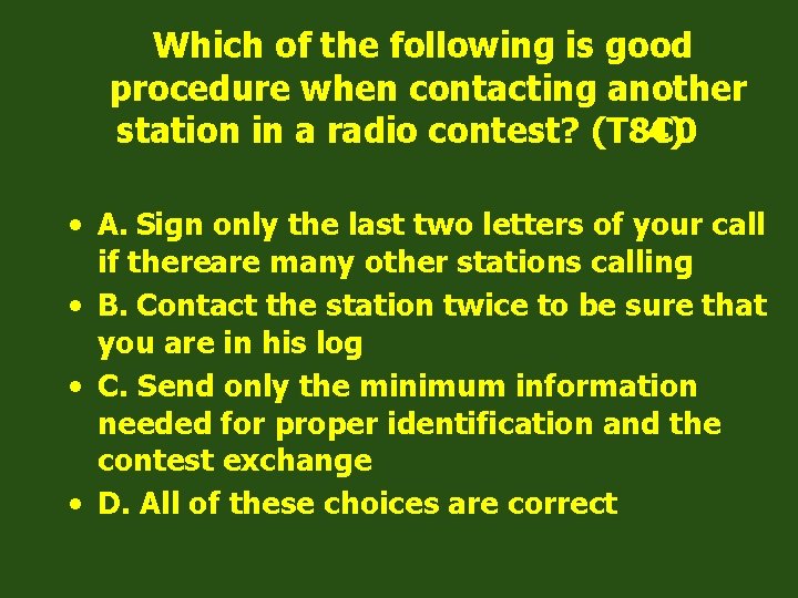 Which of the following is good procedure when contacting another station in a radio