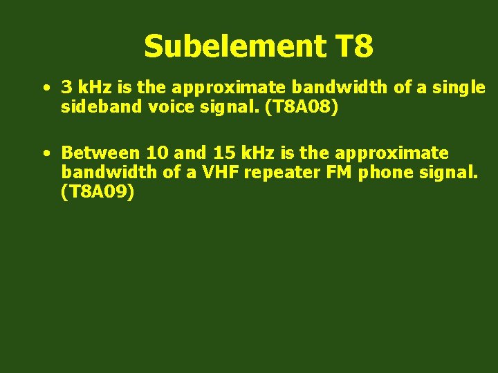 Subelement T 8 • 3 k. Hz is the approximate bandwidth of a single