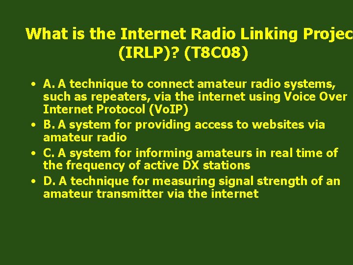 What is the Internet Radio Linking Project (IRLP)? (T 8 C 08) • A.