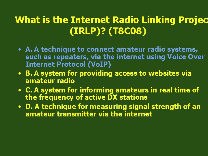 What is the Internet Radio Linking Project (IRLP)? (T 8 C 08) • A.