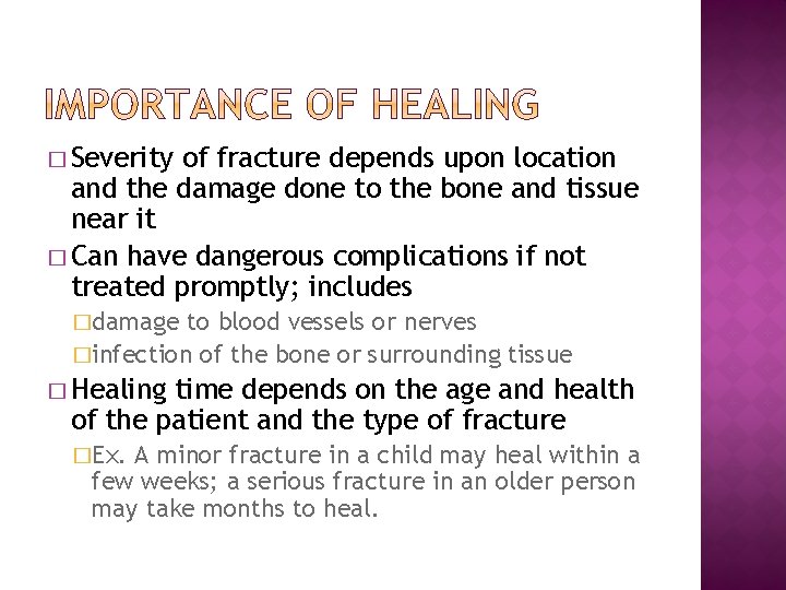 � Severity of fracture depends upon location and the damage done to the bone