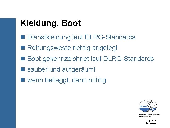 Kleidung, Boot Dienstkleidung laut DLRG-Standards Rettungsweste richtig angelegt Boot gekennzeichnet laut DLRG-Standards sauber und