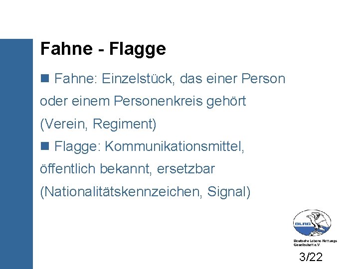 Fahne - Flagge Fahne: Einzelstück, das einer Person oder einem Personenkreis gehört (Verein, Regiment)