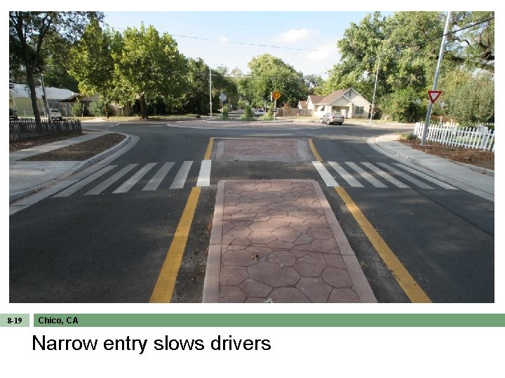 8 -19 Chico, CA Narrow entry slows drivers 