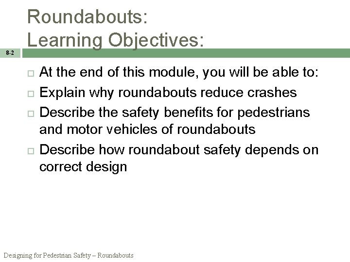8 -2 Roundabouts: Learning Objectives: At the end of this module, you will be