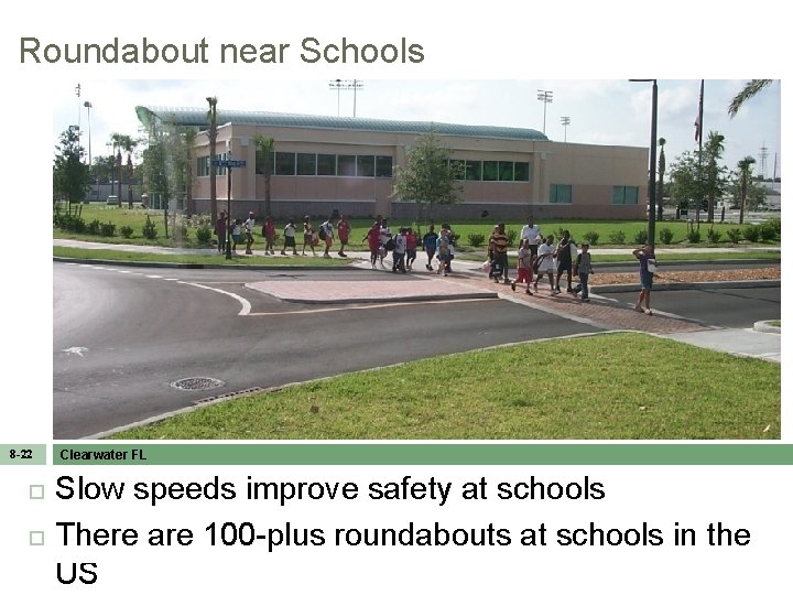 Roundabout near Schools 8 -22 Clearwater FL Slow speeds improve safety at schools There
