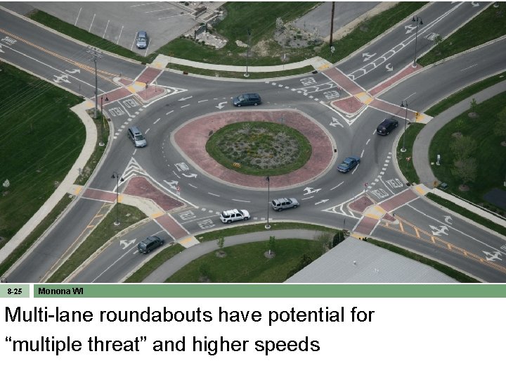 8 -25 Monona WI Multi-lane roundabouts have potential for “multiple threat” and higher speeds