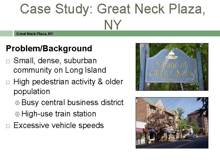 Case Study: Great Neck Plaza, NY Problem/Background Small, dense, suburban community on Long Island