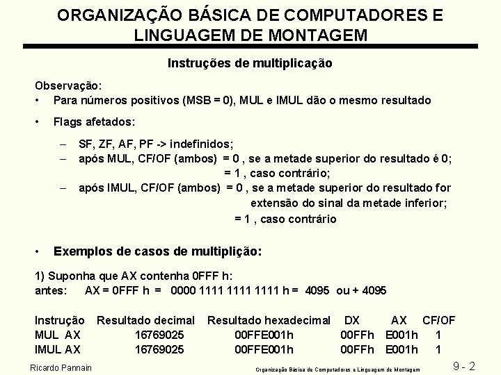 ORGANIZAÇÃO BÁSICA DE COMPUTADORES E LINGUAGEM DE MONTAGEM Instruções de multiplicação Observação: • Para