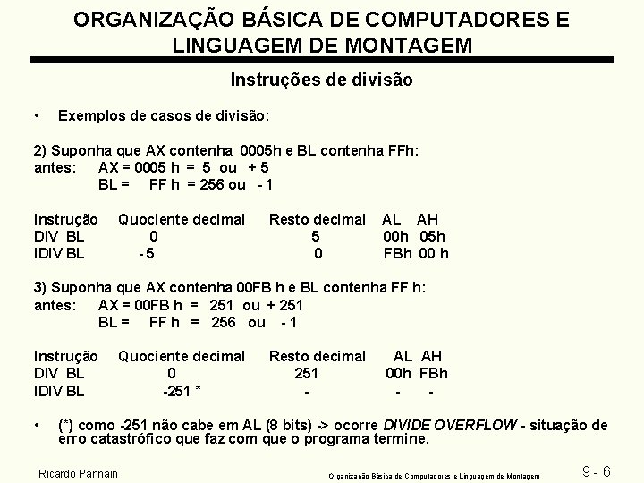 ORGANIZAÇÃO BÁSICA DE COMPUTADORES E LINGUAGEM DE MONTAGEM Instruções de divisão • Exemplos de