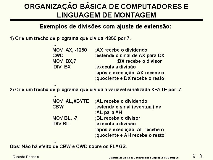 ORGANIZAÇÃO BÁSICA DE COMPUTADORES E LINGUAGEM DE MONTAGEM Exemplos de divisões com ajuste de