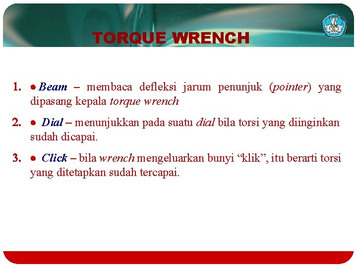 TORQUE WRENCH 1. · Beam – membaca defleksi jarum penunjuk (pointer) yang dipasang kepala