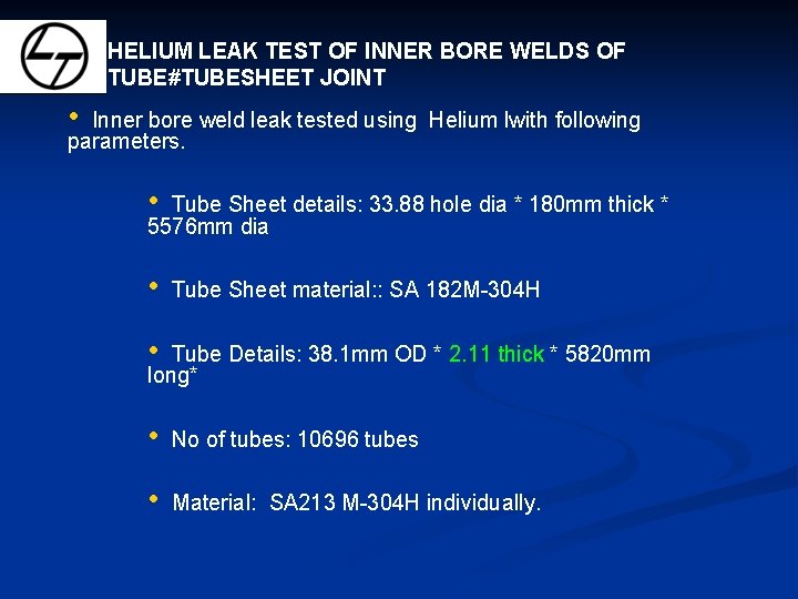 HELIUM LEAK TEST OF INNER BORE WELDS OF TUBE#TUBESHEET JOINT • Inner bore weld