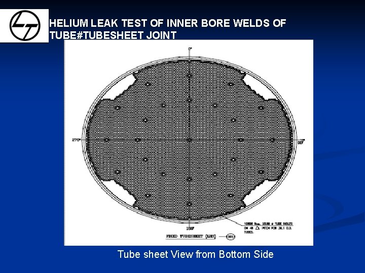 HELIUM LEAK TEST OF INNER BORE WELDS OF TUBE#TUBESHEET JOINT Tube sheet View from