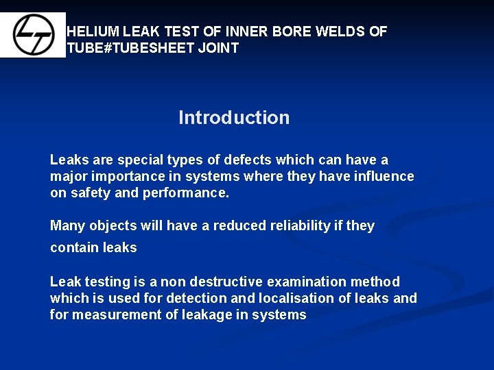 HELIUM LEAK TEST OF INNER BORE WELDS OF TUBE#TUBESHEET JOINT Introduction Leaks are special