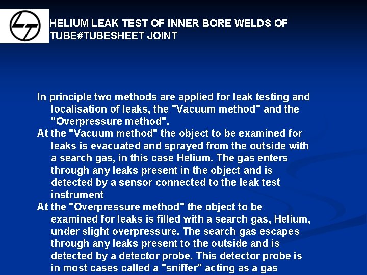 HELIUM LEAK TEST OF INNER BORE WELDS OF TUBE#TUBESHEET JOINT In principle two methods