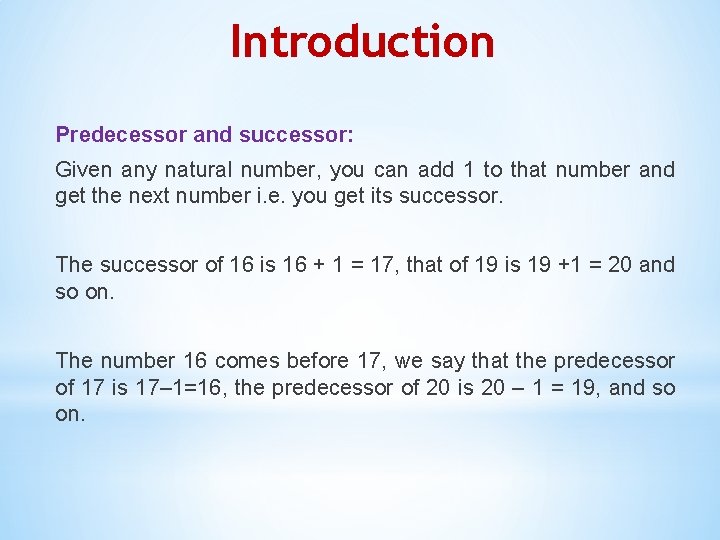 Introduction Predecessor and successor: Given any natural number, you can add 1 to that