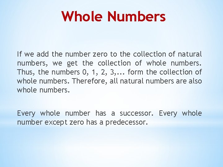 Whole Numbers If we add the number zero to the collection of natural numbers,