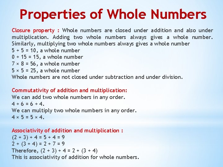 Properties of Whole Numbers Closure property : Whole numbers are closed under addition and