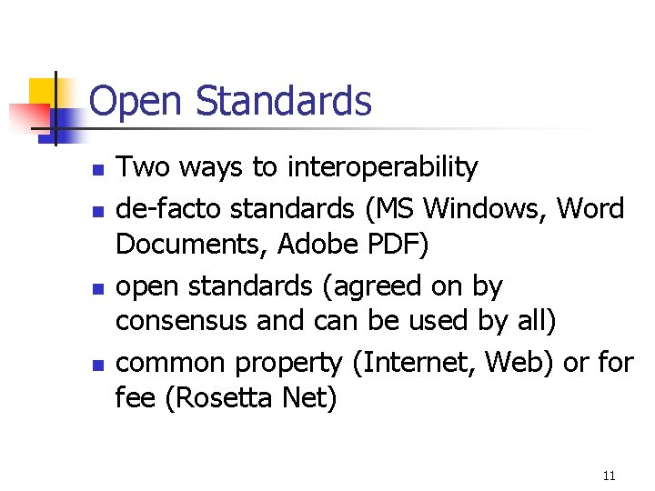 Open Standards n n Two ways to interoperability de-facto standards (MS Windows, Word Documents,