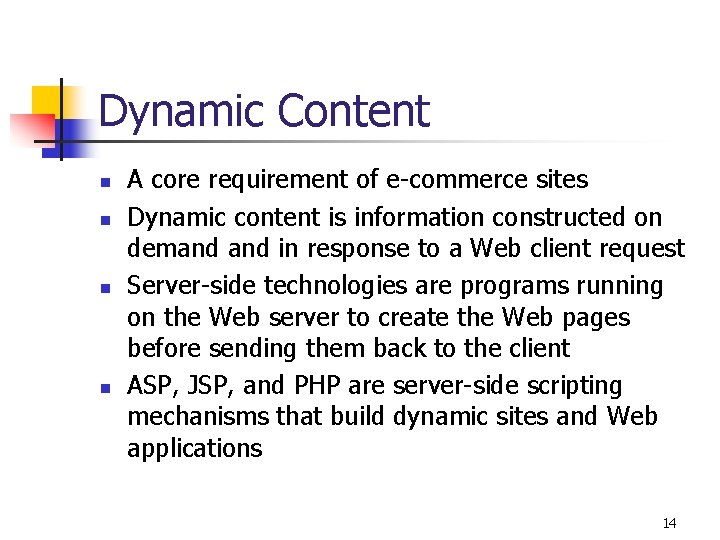 Dynamic Content n n A core requirement of e-commerce sites Dynamic content is information