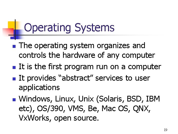 Operating Systems n n The operating system organizes and controls the hardware of any