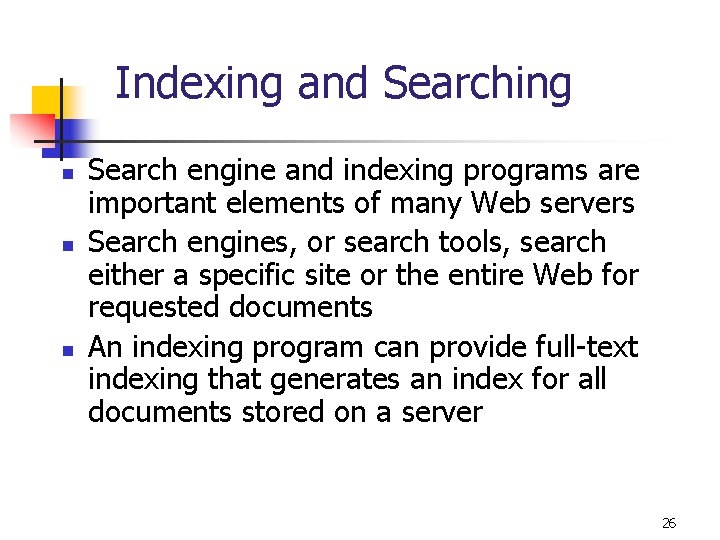 Indexing and Searching n n n Search engine and indexing programs are important elements