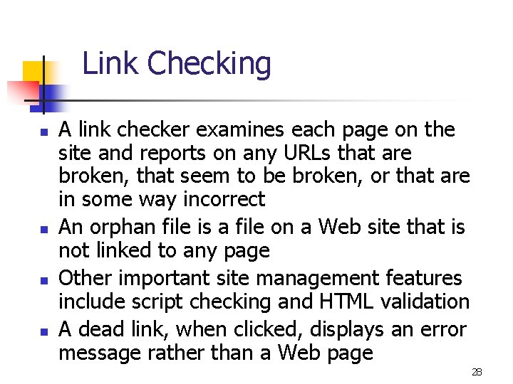 Link Checking n n A link checker examines each page on the site and