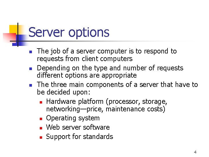 Server options n n n The job of a server computer is to respond