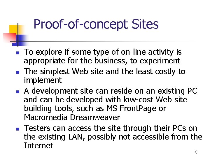 Proof-of-concept Sites n n To explore if some type of on-line activity is appropriate