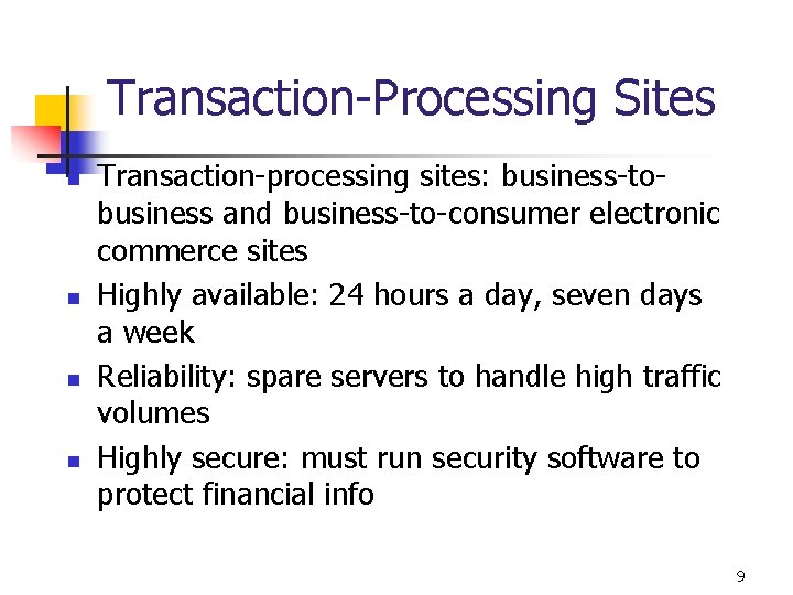 Transaction-Processing Sites n n Transaction-processing sites: business-tobusiness and business-to-consumer electronic commerce sites Highly available: