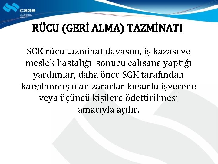 RÜCU (GERİ ALMA) TAZMİNATI SGK rücu tazminat davasını, iş kazası ve meslek hastalığı sonucu