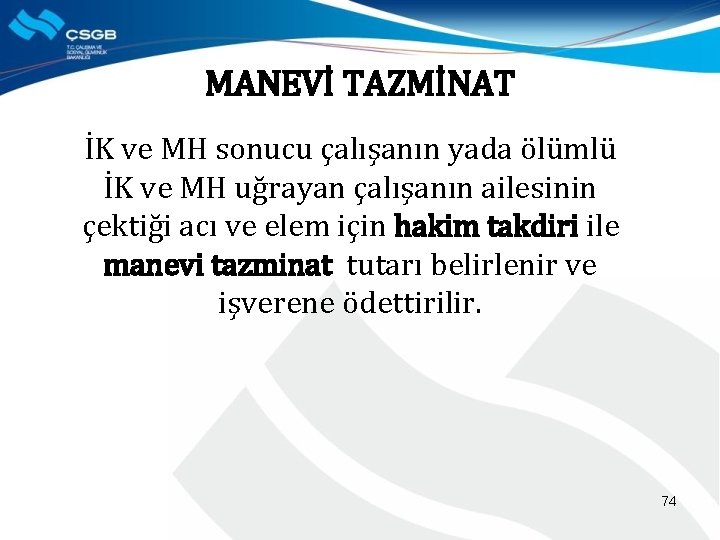 MANEVİ TAZMİNAT İK ve MH sonucu çalışanın yada ölümlü İK ve MH uğrayan çalışanın