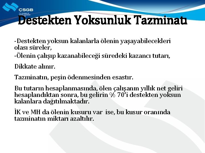 Destekten Yoksunluk Tazminatı -Destekten yoksun kalanlarla ölenin yaşayabilecekleri olası süreler, -Ölenin çalışıp kazanabileceği süredeki