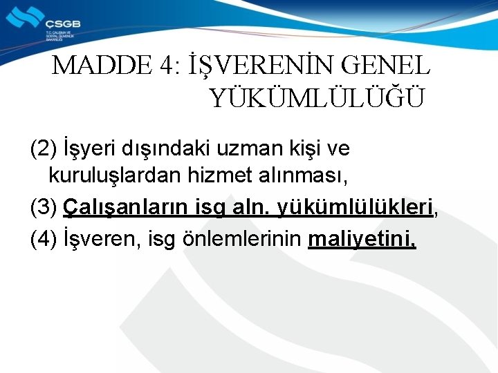 MADDE 4: İŞVERENİN GENEL YÜKÜMLÜLÜĞÜ (2) İşyeri dışındaki uzman kişi ve kuruluşlardan hizmet alınması,