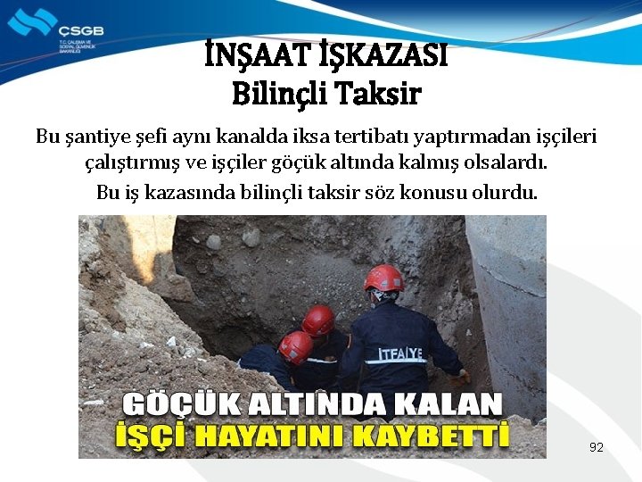 İNŞAAT İŞKAZASI Bilinçli Taksir Bu şantiye şefi aynı kanalda iksa tertibatı yaptırmadan işçileri çalıştırmış