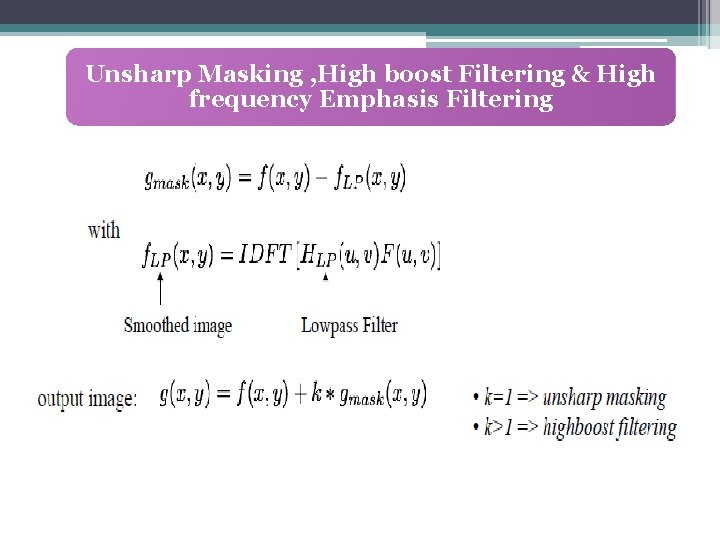 Unsharp Masking , High boost Filtering & High frequency Emphasis Filtering 