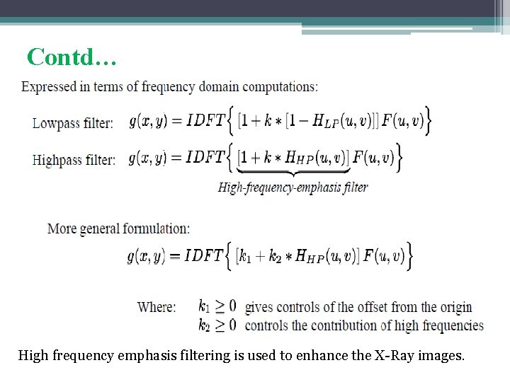 Contd… High frequency emphasis filtering is used to enhance the X-Ray images. 