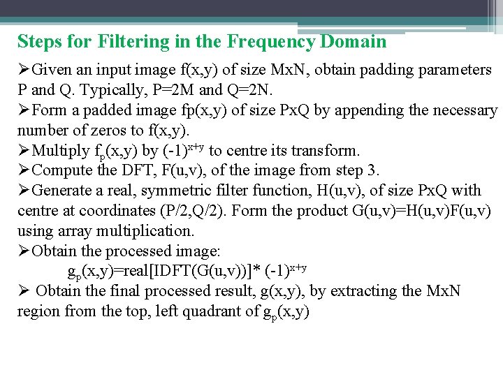 Steps for Filtering in the Frequency Domain ØGiven an input image f(x, y) of