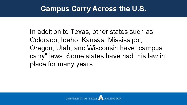 Campus Carry Across the U. S. In addition to Texas, other states such as