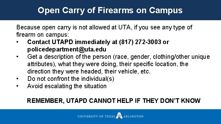 Open Carry of Firearms on Campus Because open carry is not allowed at UTA,