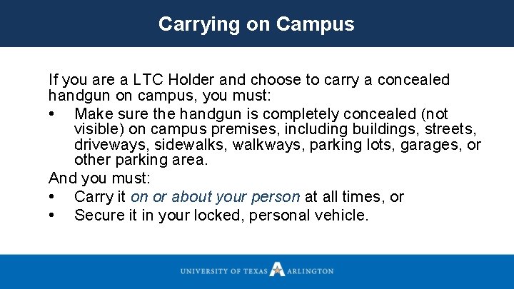 Carrying on Campus If you are a LTC Holder and choose to carry a