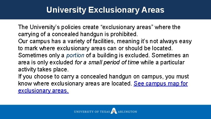 University Exclusionary Areas The University’s policies create “exclusionary areas” where the carrying of a