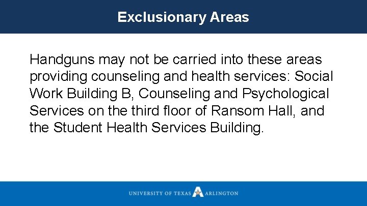 Exclusionary Areas Handguns may not be carried into these areas providing counseling and health