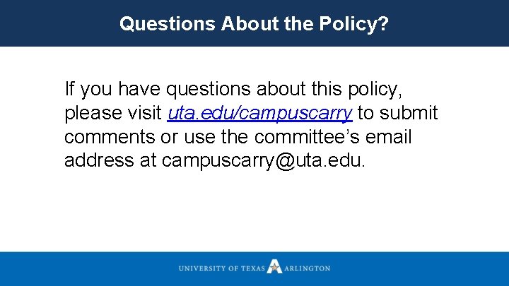 Questions About the Policy? If you have questions about this policy, please visit uta.