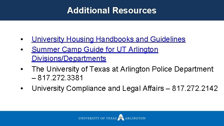 Additional Resources • • University Housing Handbooks and Guidelines Summer Camp Guide for UT